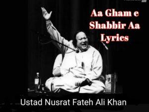Aa gham e shabbir aa lyrics in hindi, Nusrat fateh ali khan qawwali, muharram qawwali