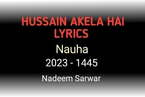 Hussain Akela Hai Lyrics 