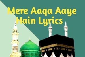 Mere Aaqa Aaye Hain Lyrics